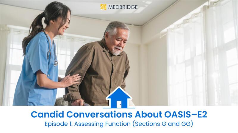 Candid Conversations About OASIS-E2: Assessing Function (Sections G and GG)