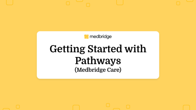 Getting Started with Pathways (Medbridge Care)
