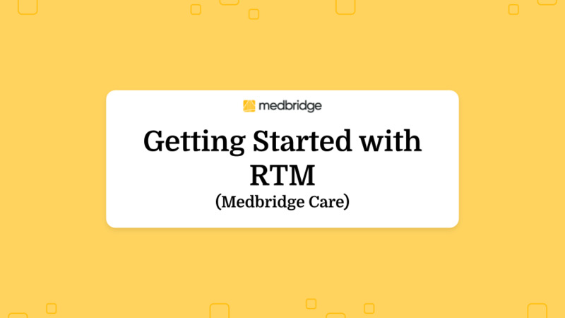 Getting Started with RTM (Medbridge Care)