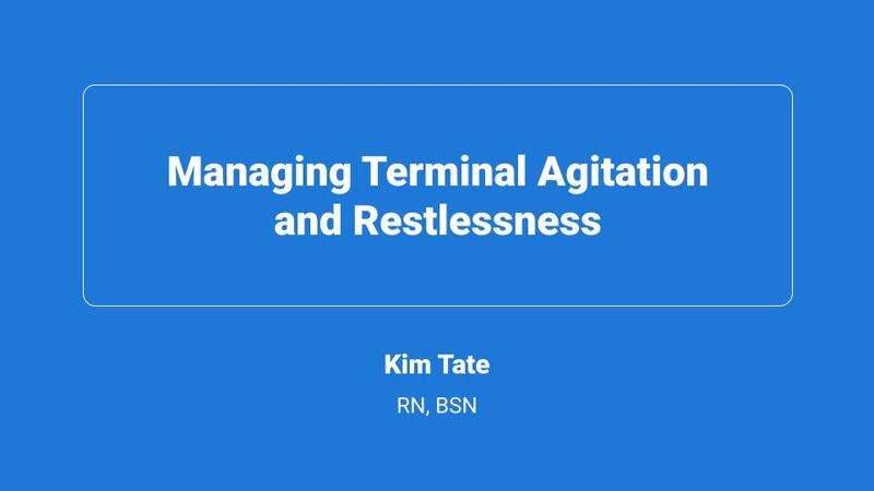 Managing Terminal Agitation and Restlessness