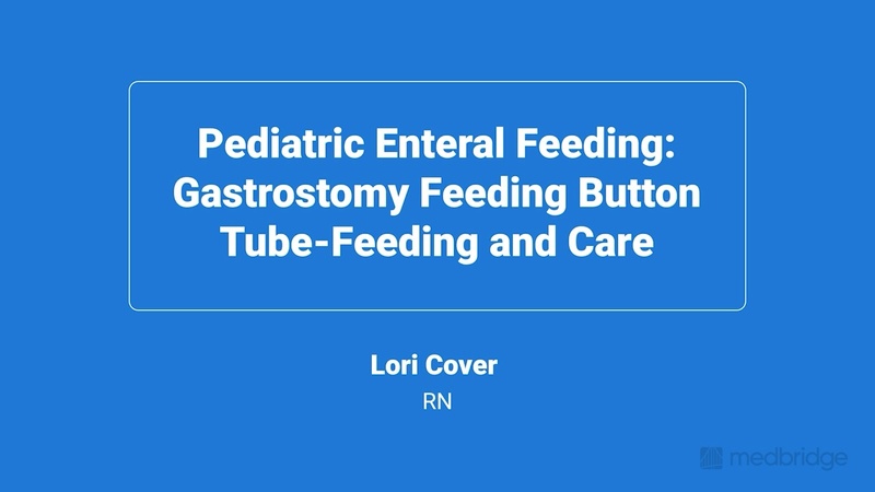 Pediatric Enteral Feeding: Gastrostomy Feeding Button Tube-Feeding and Care