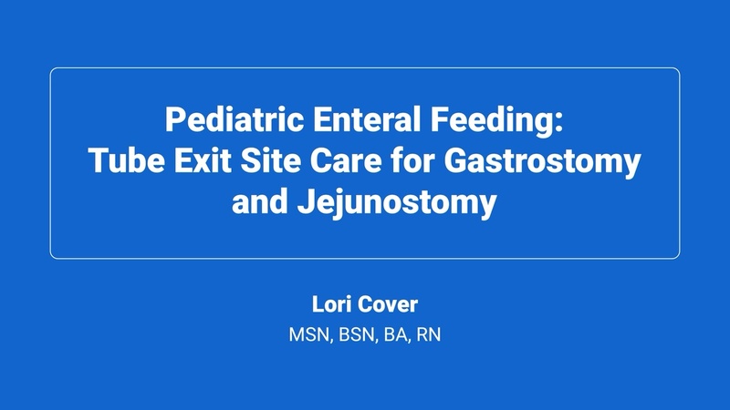 Pediatric Enteral Feeding: Tube Exit Site Care for Gastrostomy and Jejunostomy